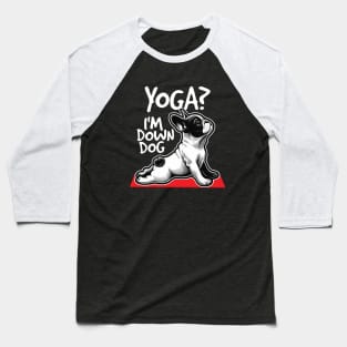 Yoga? I'm Down Dog Baseball T-Shirt